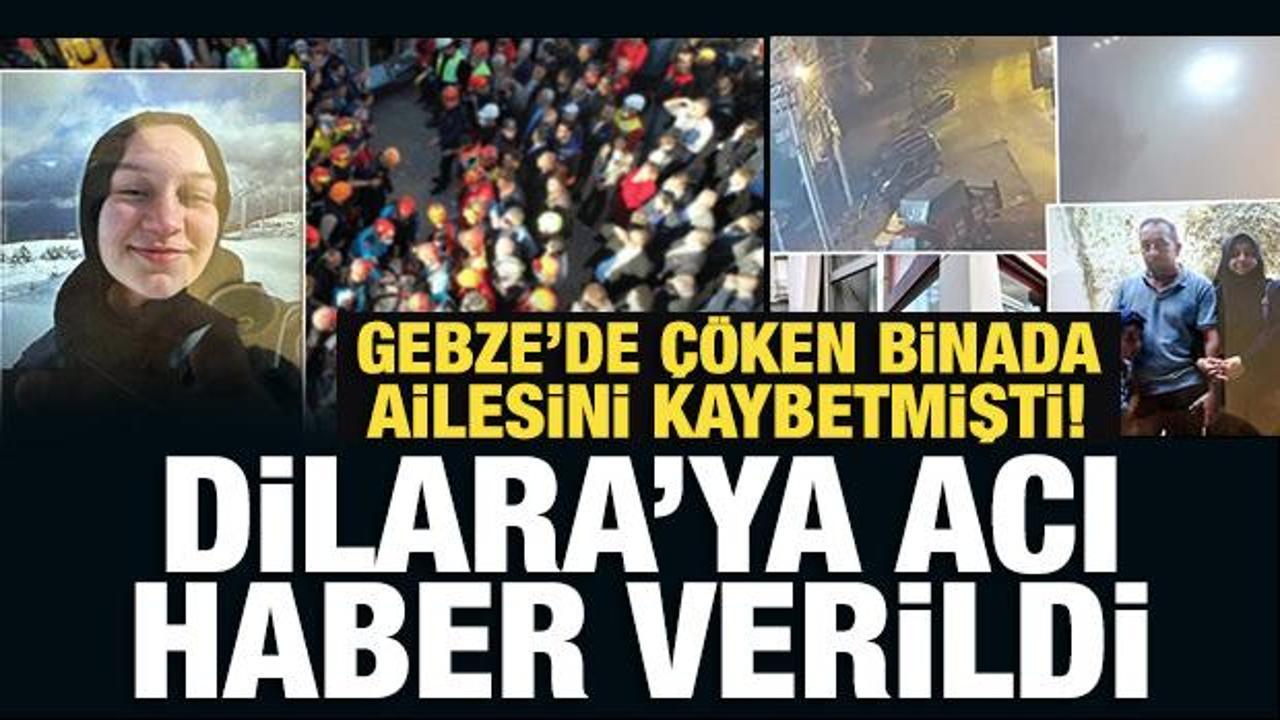 Gebze’de çöken binada ailesini kaybetmişti! Dilara’ya acı haber verildi