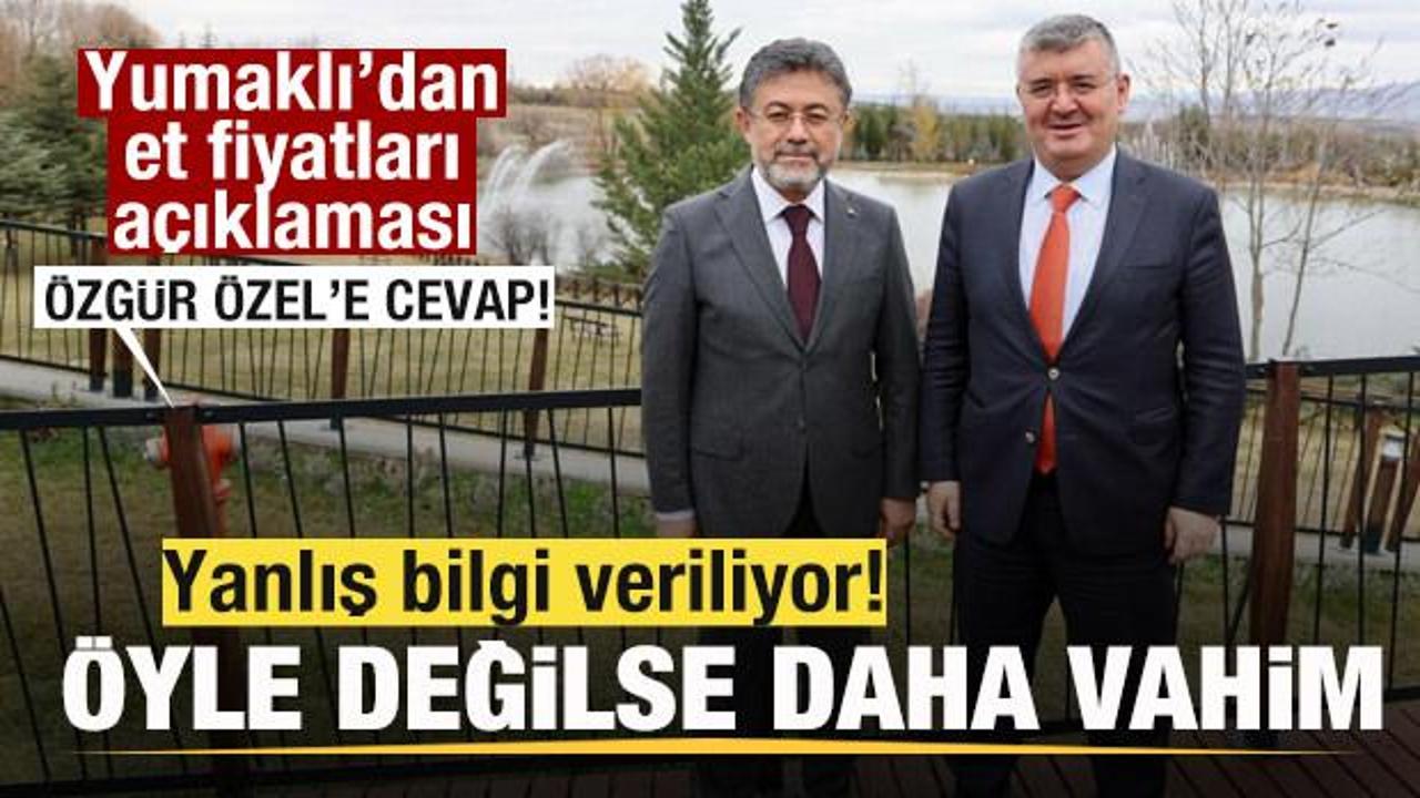 Bakan Yumaklı’dan et fiyatları açıklaması! Özgür Özel’e cevap: Öyle değilse daha vahim