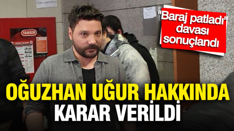 baraj-patladi-davasi-sonuclandi-oguzhan-ugur-hakkinda-karar-verildi-BVfur3PP
